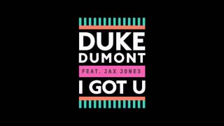 Duke Dumont - I Got U  ft. Jax Jones (audio)