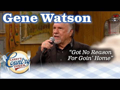 GENE WATSON'S GOT NO REASON FOR GOING HOME!