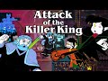 Attack Of The Killer King