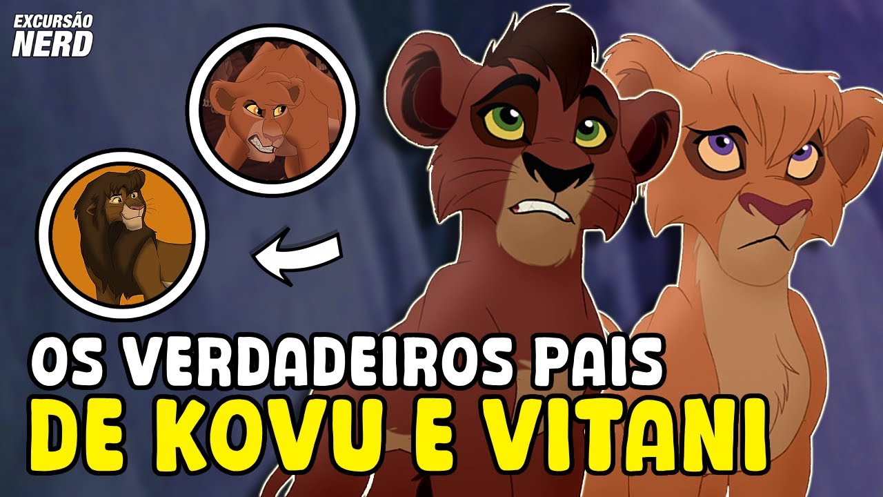 TEORIA | POR QUE KOVU e VITANI NÃO SÃO FILHOS de ZIRA e QUEM SÃO SEUS VERDADEIROS PAIS? | O Rei Leão
