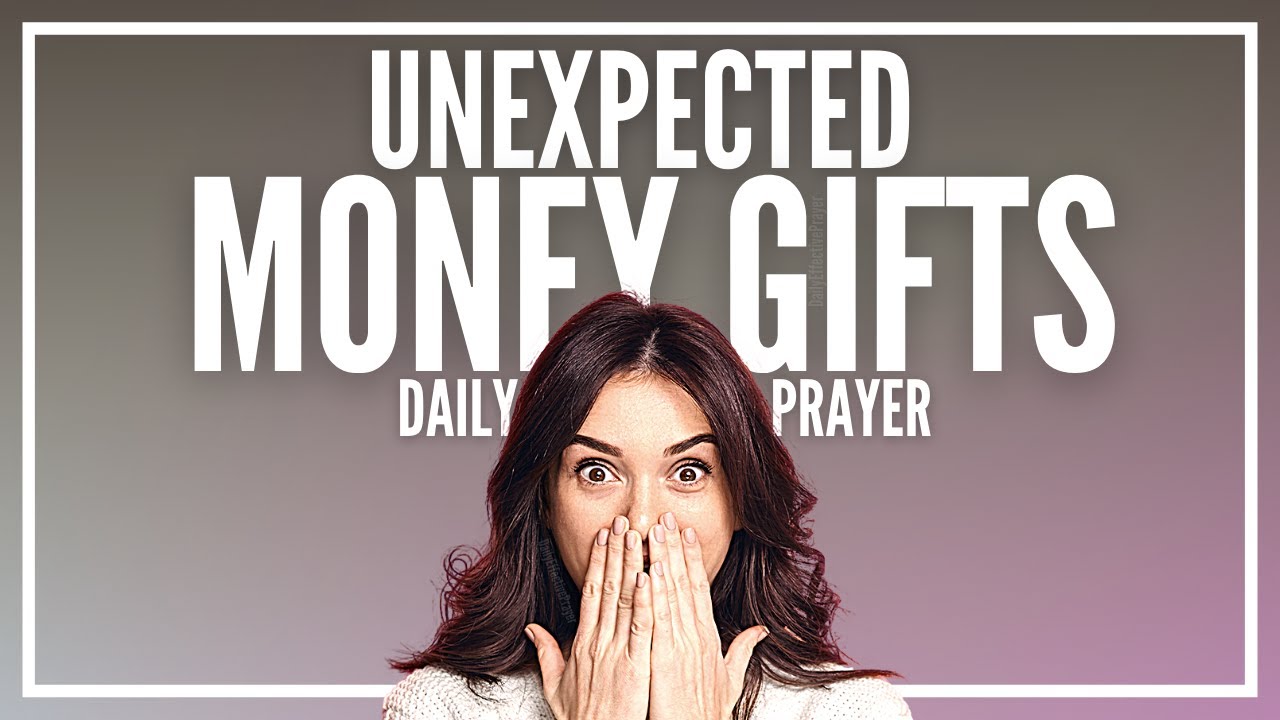 Prayer for Unexpected Money Gifts | Unexpected Money and Income Prayers