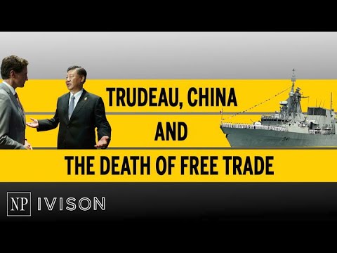 Trudeau, China and the death of free trade