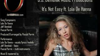 J.J. Dembiak Music Productions - It's Not Easy ft. Lola De Hanna