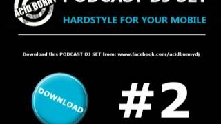 Acid Bunny DJ - Podcast DJ Set 2 Hardstyle for your mobile