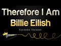 Billie Eilish Therefore I Am Karaoke Version