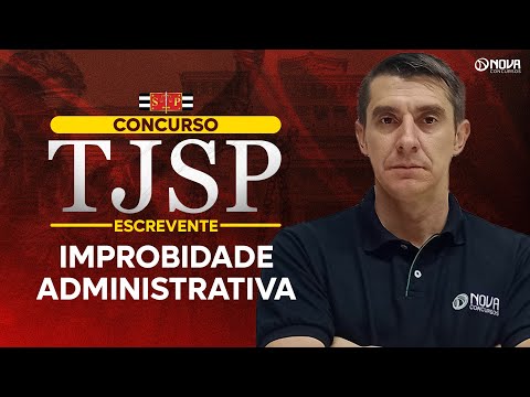 Concurso Escrevente TJSP 2025: Improbidade Administrativa