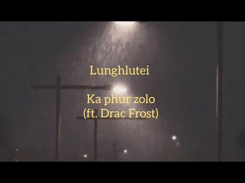 Lunghlutei - Ka Phur Zo Lo (ft. Drac Frost)