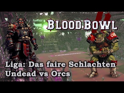 Undead vs Orcs - Blood Bowl 2 - 3. Spieltag Das faire Schlachten