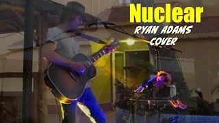 Nuclear (Ryan Adams Cover)