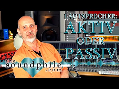 Aktive oder passive Lautsprecher - Workshop/Tutorial (The Soundphile)
