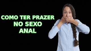 # COMO TER PRAZER NO SEXO ANAL #