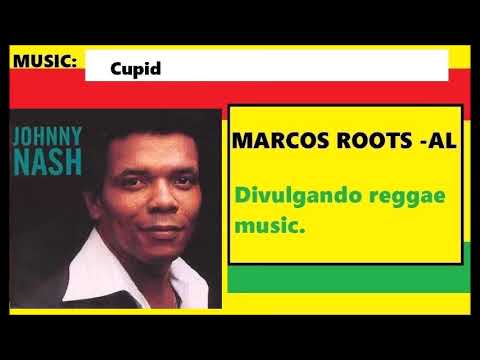 DIVULGANDO: Johnny Nash - Cupid / MARCOS ROOTS - AL