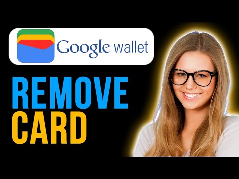 How To Remove Your Card From Google Wallet (Quick and Easy)