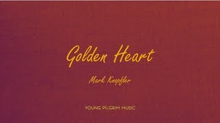 Mark Knopfler - Golden Heart (Lyrics) - Golden Heart (1996)