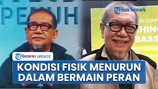 Usia 70 Tahun, Deddy Mizwar Ungkapkan Kondisi Tubuhnya yang Semakin Menurun dalam Bermain Peran