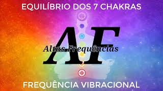 Equilíbrio dos 7 Chakras | Canal: Altas Frequências