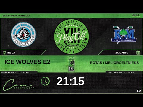 2024 03 27 | ICE WOLVES E2 (WLF) - ROTAS / MELIORCELTNIEKS (RTS) | E2
