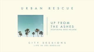 Urban Rescue - Up From the Ashes ft. Michael Nelder (Live) from City Sessions LA [Audio Only]