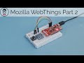 Getting Started with Mozilla WebThings Part 2: Building an ESP8266 Temperature Sensor with Arduino