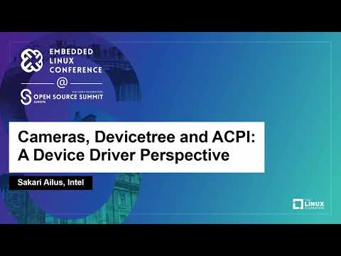 Cameras, Devicetree and ACPI: A Device Driver Perspective - Sakari Ailus, Intel