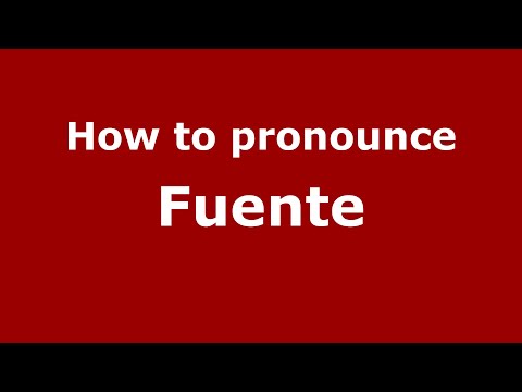 How to pronounce Fuente