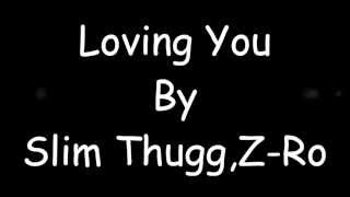 Loving You - Slim Thug, Z-Ro Lyrics HD 2013