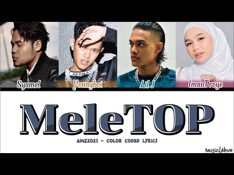 Syamel, ImanTroye, Yonnyboi, Lil J - 'MeleTOP AME2021' - (Lyrics)