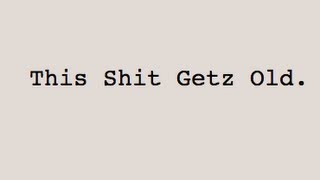 This Shit Getz Old (Never Shout Never) - LYRICS