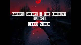 MARICE MOORE - THE LOUDEST SILENCE LYRIC VIDEO
