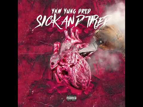 YnM Yung Dred - Sick and Tired