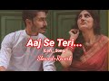 Aaj Se Teri || (Slowed+Reverb) || Arijit Singh @LofiCreater63 #feelthemusic