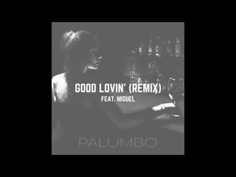 GOOD LOVIN' (REMIX) feat. Miguel - PALUMBO