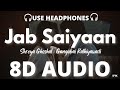 Jab Saiyaan - 8D AUDIO🎧 Gangubai Kathiawadi | Shreya Ghoshal | Alia Bhatt (Lyrics)