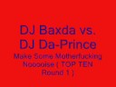 DJ Baxda vs. DJ Da-Prince - Make Some Motherfucking Nooooise