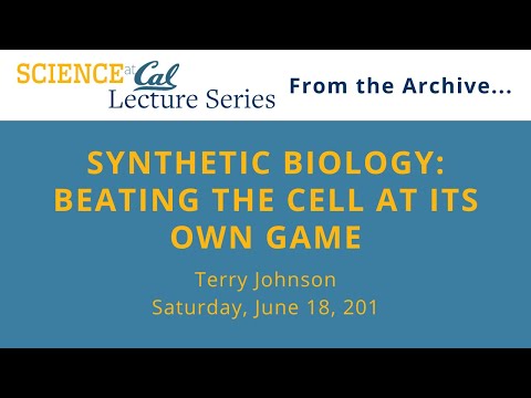Science at Cal Lecture – Synthetic Biology: Beating the Cell at its Own Game
