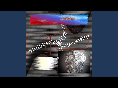 Video thumbnail for ​spilled out my skin