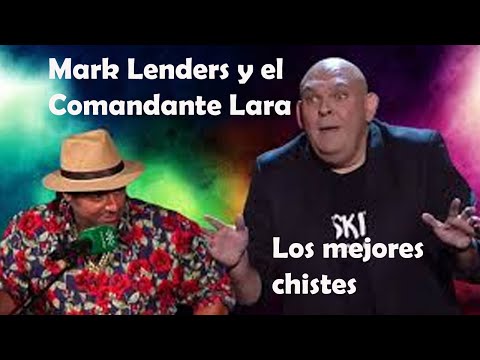Mark Lenders y el Comandante Lara, los mejores chistes