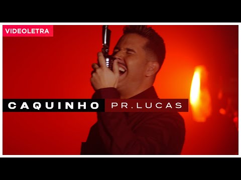 Pr. Lucas - Caquinho (VideoLETRA® Oficial)
