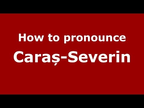 How to pronounce Caraș-Severin (Romanian/Romania) - PronounceNames.com