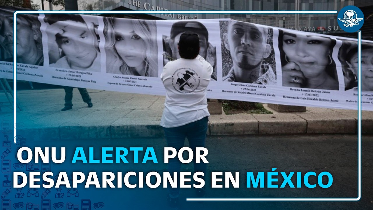 ONU alerta crisis en México por desapariciones y pide acciones urgentes