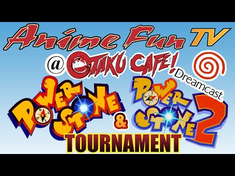 AnimeFunTV Presents: Power Stone Tournament @ Otaku Cafe (7-22-23)