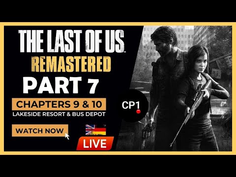 🔴 The Last Of Us Remastered (Part 7) Chapters 9 &10 | Lakeside Resort & Bus Depot | Gameplay [EN&DE]