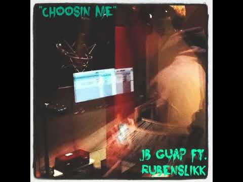 JBGUAP X Ruben Slikk - #CHOOSIN ME (Prod  by DYLVX and iLLfantom)