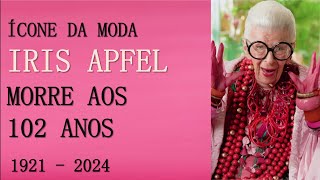 Ícone da Moda Iris Apfel Morre aos 102 Anos / Fashion Icon Iris Apfel Dies at 102