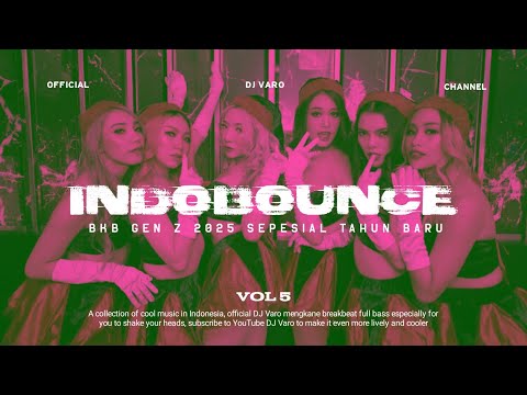 INDOBOUNCE VOL 5 BKB GEN Z 2025 MENGKANE FULL BASS DJ VARO