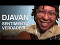 Djavan - Sentimento Verdadeiro (Versão Voz & Violão 2020)