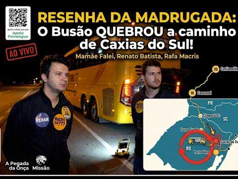 RESENHA DA MADRUGADA: O Busão QUEBROU a caminho de Caxias do Sul!