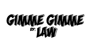 GIMME GIMME (AUDIO) - LAW
