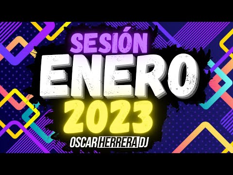 Sesion ENERO 2023 MIX (Reggaeton, Comercial, Trap, Flamenco, Dembow) Oscar Herrera DJ