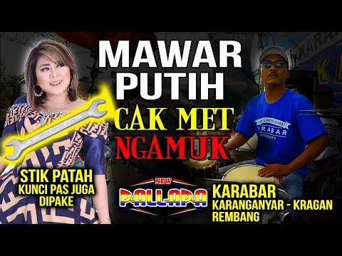 CAK MET NGAMUK...!!! MAWAR PUTIH - STIK DRUM PATAH, KUNCI PAS Buat GEPUK NEW PALLAPA KARABAR REMBANG